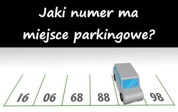 Jaki numer ma miejsce parkingowe?