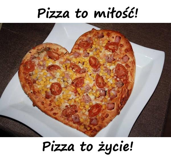 Pizza to miłość! Pizza to życie!